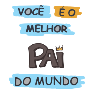 Você É O Melhor Pai Do Mundo