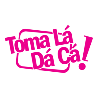 Toma Lá Dá Cá