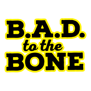 B.A.D. To The Bone